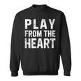 Motivational Volleyball Quotes Play From The Heart Sport Sweatshirt