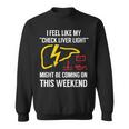 My Check Liver Light Is Coming On This Weekend Funny Sweatshirt