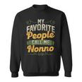 My Favorite People Call Me Nonno Funny Fathers Day Gifts Gift For Mens Sweatshirt