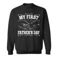 My First Fathers Day Dad Daddy Papa Funny Fathers Day Sweatshirt