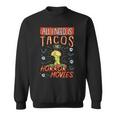 All I Need Is Tacos And Horror Movies Binge Watching Movies Sweatshirt