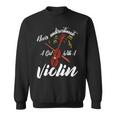 Never Underestimate A Girl With Violin Funny Gift Violin Funny Gifts Sweatshirt