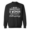 Never Underestimate A Woman Anthropology Archaeology Sweatshirt