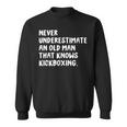 Never Underestimate An Old Man That Knows Kickboxing Old Man Funny Gifts Sweatshirt