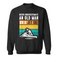 Never Underestimate An Old Man Water Sport Funny Jet Ski Old Man Funny Gifts Sweatshirt