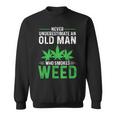 Never Underestimate An Old Man Who Smokes Weed Funny Weed Old Man Funny Gifts Sweatshirt Never Underestimate An Old Man Who Smokes Weed Funny Weed Old Man Funny Gifts Sweatshirt