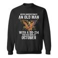 Never Underestimate An Old Man With A Dd214 Born In October Sweatshirt