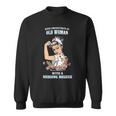 Never Underestimate An Old Woman With A Nursing Degree Old Woman Funny Gifts Sweatshirt