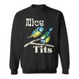 Nice-Tits Funny Blue Tit Bird Watching Lover Gift Birder Bird Watching Funny Gifts Sweatshirt