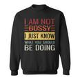 Im Not Bossy I Just Know What You Should Be Doing Just Gifts Sweatshirt