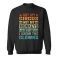 Not My Circus Not My Monkeys But I Know The Clowns Sweatshirt