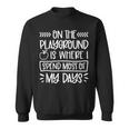 On The Playground Is Where I Spend Most Of My Days 90S Kids 90S Vintage Designs Funny Gifts Sweatshirt