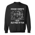 Organic Chemists Have Alkynes Of Fun Chemistry Science Sweatshirt