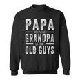 Papa Because Grandpa Is For Old Guys Mens Fathers Day Sweatshirt