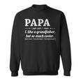 Papa Like A Grandfather But So Much Cooler Dad Grandpa Sweatshirt