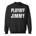Playoff Jimmy Himmy Im Him Basketball Hard Work Motivation Sweatshirt