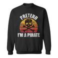 Pretend Im A Pirate Funny Vintage Pirate Halloween Costume Halloween Funny Gifts Sweatshirt