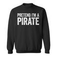 Pretend I'm A Pirate Matching Costume Sweatshirt