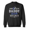 Promoted To Daddy Again 2023 Soon To Be Dad Again Sweatshirt