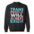 Proud Trans People Will Always Exist Transgender Flag Pride Sweatshirt