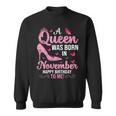 A Queen Was Born In November Happy Birthday To Me Sweatshirt