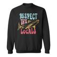 Respect The Local Local Surf Beach Bum Shark On Back Gifts For Shark Lovers Funny Gifts Sweatshirt