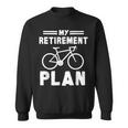 My Retirement Plan Bicycle Bike Retirement Sweatshirt