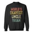 Retro Funny Uncle Worlds Okayest Uncle Brian Fun Uncle Day Sweatshirt