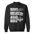 Rods Mods & Dad Bods Hot Rod Mechanic Fabricator Sweatshirt