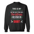 This Is My Im Too Sexy Hot For Ugly Christmas Sweaters Sweatshirt