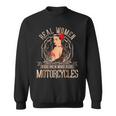 Sexy Real Chick Ride Motorcycles Gift Biker Babe Chick Sweatshirt