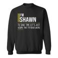 Shawn Name Gift Im Shawn Im Never Wrong Sweatshirt