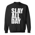 Slay All Day Popular Motivational Quote Sweatshirt