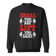 Small You Are Lift You Must Strength Building Fitness Gym Sweatshirt