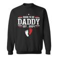 Soon To Be Daddy 2024 New Dad 2024 First Time Dad Sweatshirt