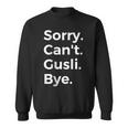 Sorry Can't Gusli Bye Musical Instrument Music Musical Sweatshirt Sorry Can't Gusli Bye Musical Instrument Music Musical Sweatshirt