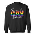 Sounds Gay Im In Lgbt Pride Gifts Lgbtq Flag Gay Pride Month Sweatshirt