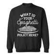 What Is Your Spaghetti Policy Pasta Noodles Graphic Sweatshirt