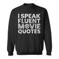 I Speak Fluent Movie Quotes Movie Lover Sweatshirt