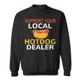 Support Your Local Hotdog Dealer Hotdog Lover Sweatshirt