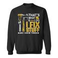 Thats What I Do I Fix Stuff And I Know Things Funny Saying Sweatshirt