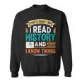 That´S What I Do I Read History And I Know Things Sweatshirt