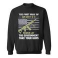 The First Rule Of Gun Safety Is To Never Let The Government Sweatshirt