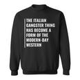 The Italian Gangster Quote Mafia Saying Sweatshirt