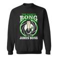 The Name Is Bong James Bong Parody Weed 420 Stoner Weed Funny Gifts Sweatshirt