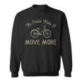The Pedals Make It Move More - The Pedals Make It Move More Sweatshirt