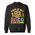 This Is My Disco Costume Funny Disco 70S & 80 Party Sweatshirt