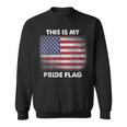 This Is My Pride Flag Usa American 4Th Of July Patriotic Sweatshirt
