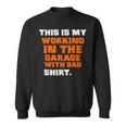 This Is My Working In The Garage With Dad Daddy Son Matching Sweatshirt
