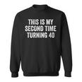This My Second Time Turning 40 Funny 80Th Birthday Old Gift 80Th Birthday Funny Gifts Sweatshirt